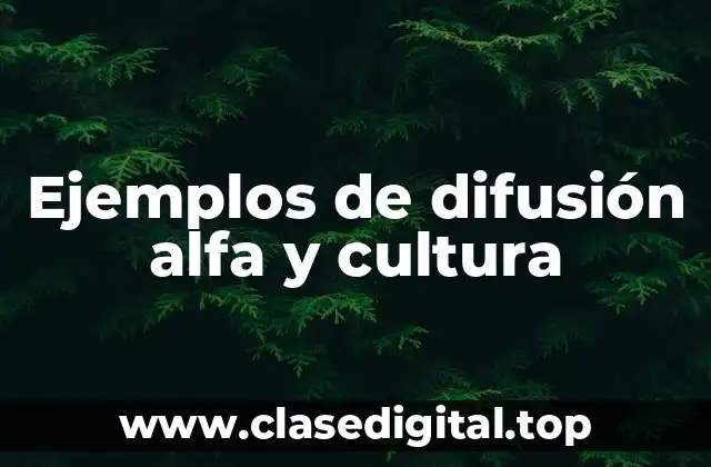 Ejemplos de difusión alfa y cultura
