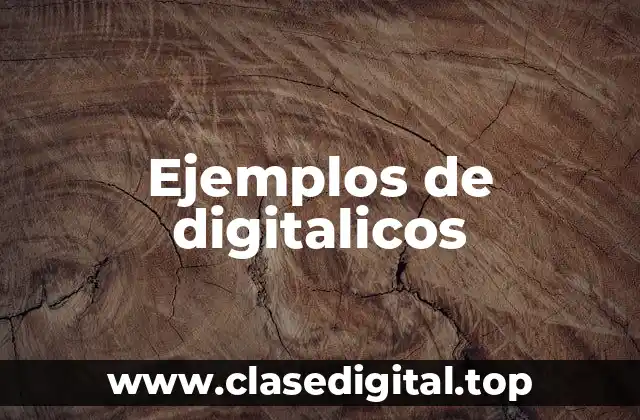 Ejemplos de digitalicos