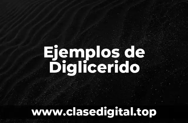 Ejemplos de Diglicerido