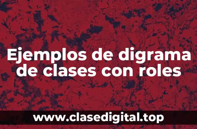 Ejemplos de digrama de clases con roles
