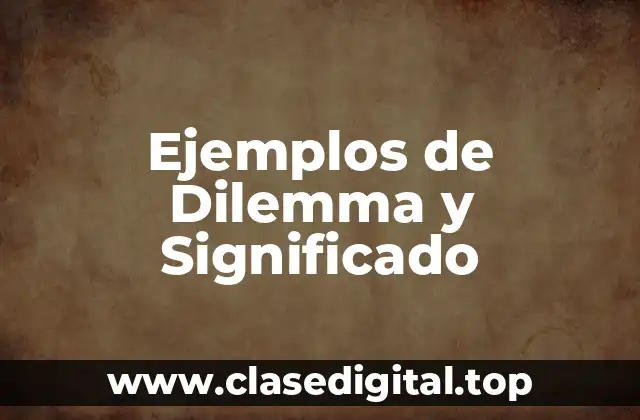 Ejemplos de dilema