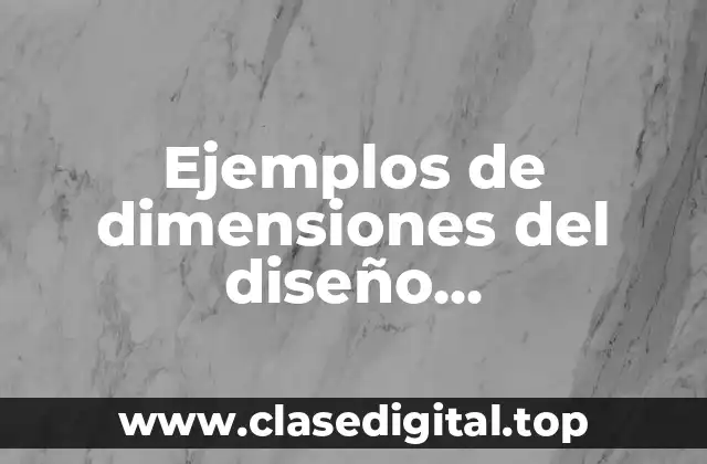 Ejemplos de dimensiones del diseño organizacional estructurales