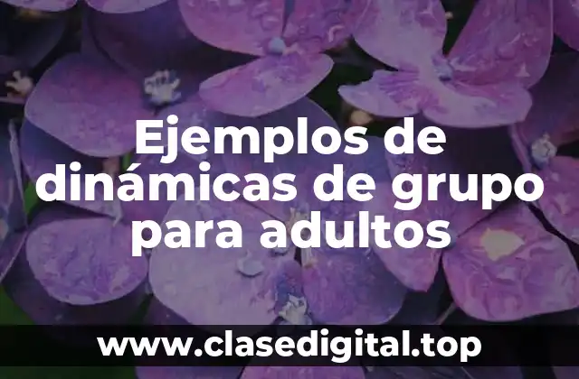 Ejemplos de dinámicas de grupo para adultos