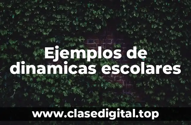 Ejemplos de dinamicas escolares