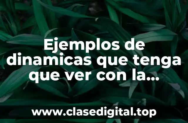 Ejemplos de dinamicas que tenga que ver con la creatividad