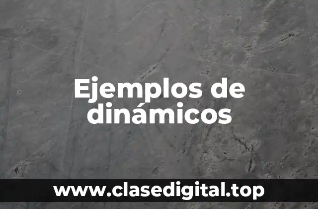 Ejemplos de dinámicos