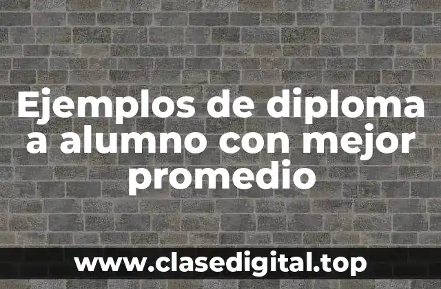 Ejemplos de diploma a alumno con mejor promedio