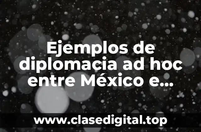 Ejemplos de diplomacia ad hoc entre México e Irlanda