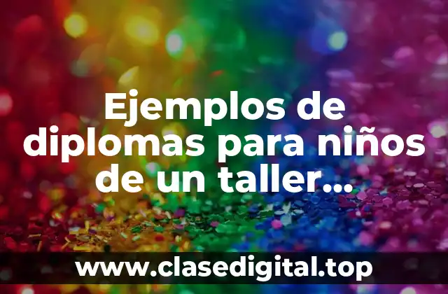 Ejemplos de diplomas para niños de un taller emocional