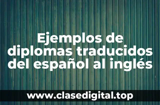 Ejemplos de diplomas traducidos del español al inglés