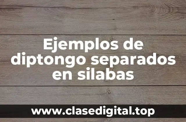 Ejemplos de diptongo separados en silabas