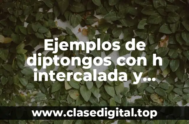 Ejemplos de diptongos con h intercalada