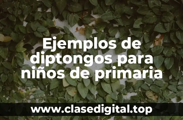 Ejemplos de diptongos para niños de primaria