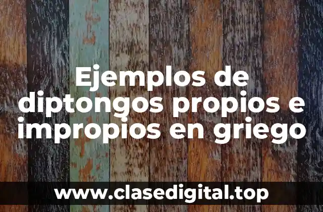 Ejemplos de diptongos propios e impropios en griego