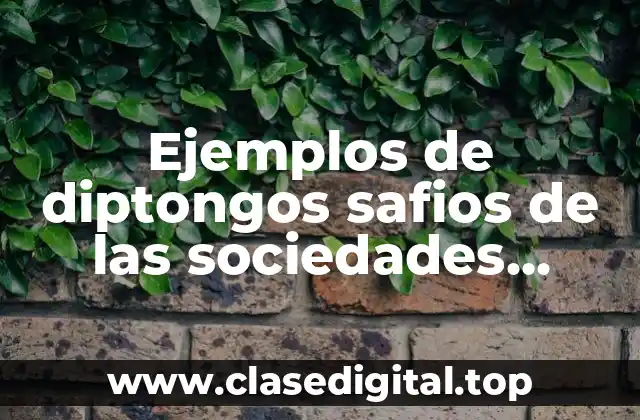 Ejemplos de diptongos safios en las sociedades actuales