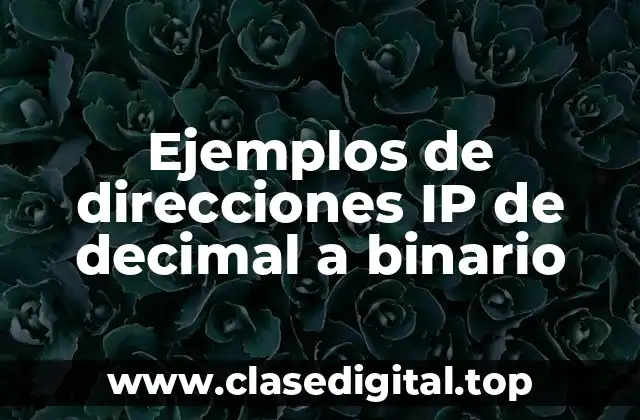 Ejemplos de direcciones IP de decimal a binario