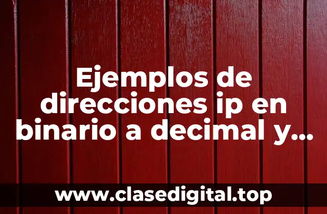 Ejemplos de direcciones ip en binario a decimal y Significado