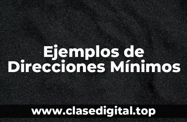 Ejemplos de Direcciones Mínimos