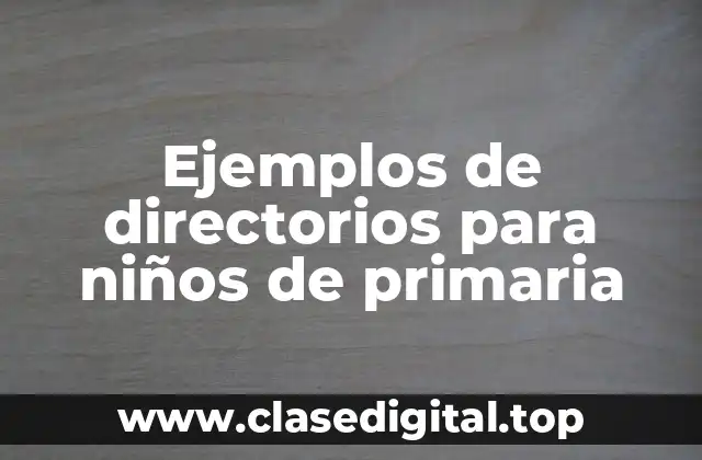 Ejemplos de directorios para niños de primaria
