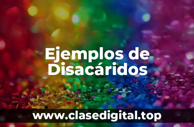 Ejemplos de Disacáridos