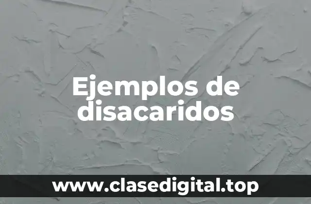 Ejemplos de disacaridos