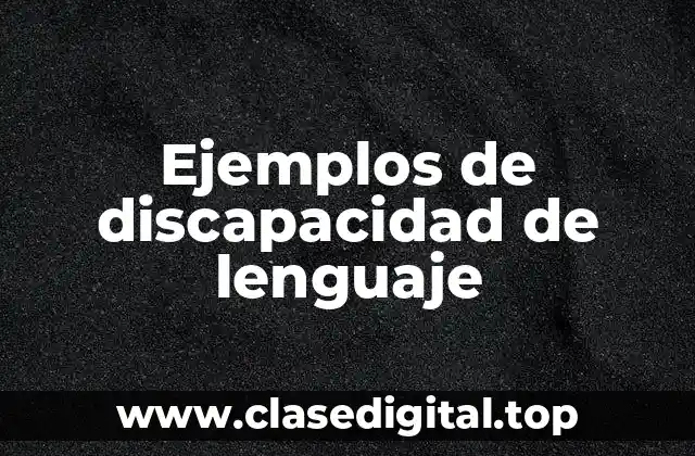 Ejemplos de discapacidad de lenguaje