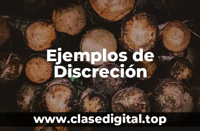Ejemplos de Discreción