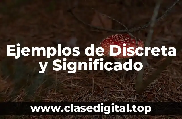 Ejemplos de Discreta y Significado