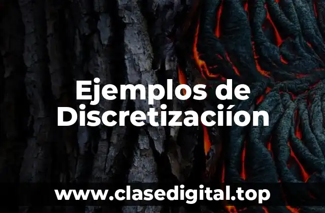 Ejemplos de Discretizaciíon