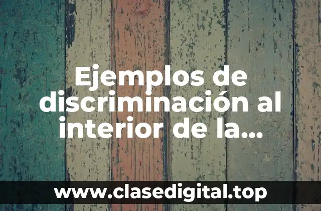 Ejemplos de discriminación al interior de la sociedad mexicana