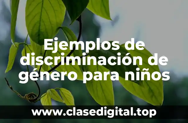 Ejemplos de discriminación de género para niños