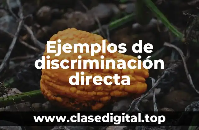 Ejemplos de discriminación directa