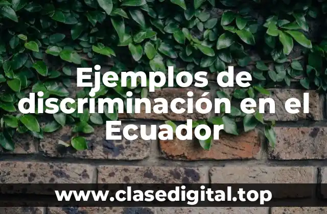 Ejemplos de discriminación en el Ecuador