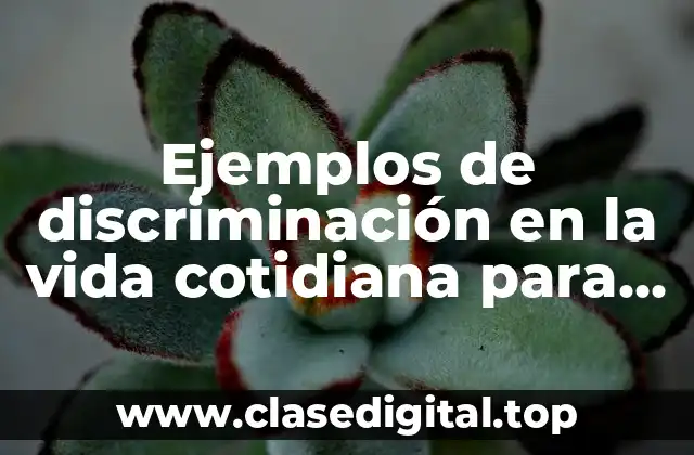 Ejemplos de discriminación en la vida cotidiana para niños