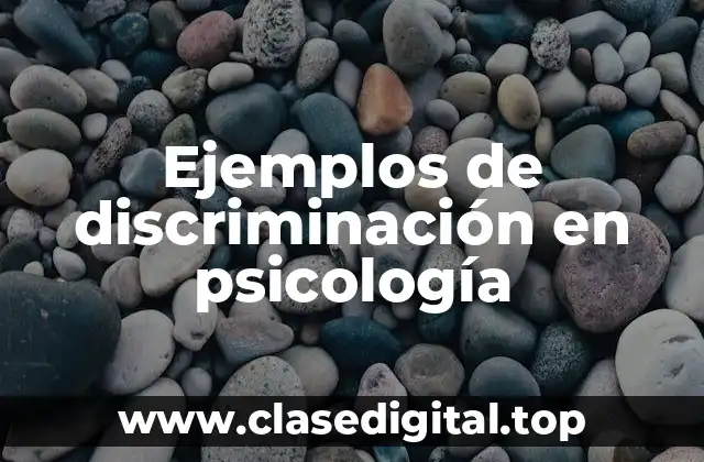 Ejemplos de discriminación en psicología