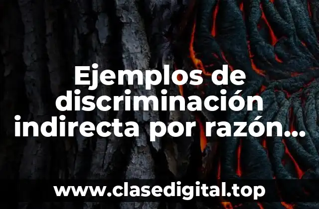 Ejemplos de discriminación indirecta por razón de género