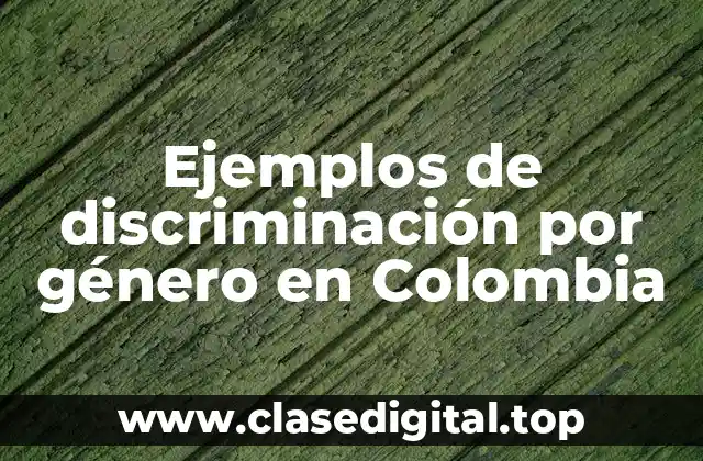 Ejemplos de discriminación por género en Colombia