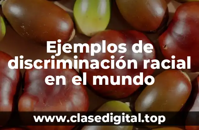 Ejemplos de discriminación racial en el mundo