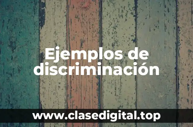 Ejemplos de discriminación