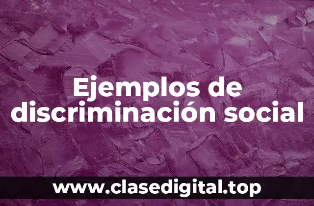 Ejemplos de discriminación social