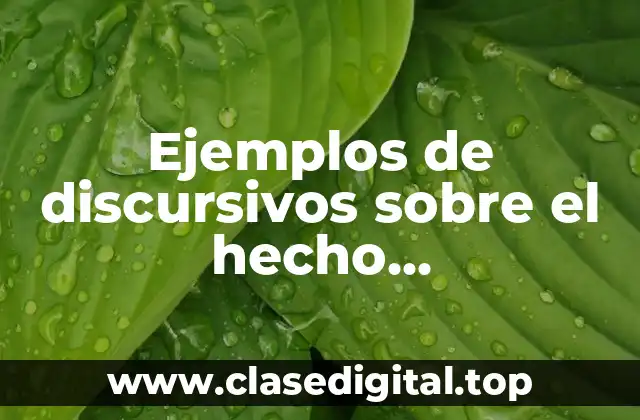 Ejemplos de discursivos sobre el hecho acontesimiento accion