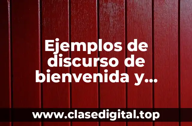 Ejemplos de discurso de bienvenida y agradecimiento