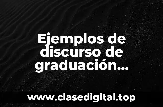 Ejemplos de discurso de graduación bachillerato