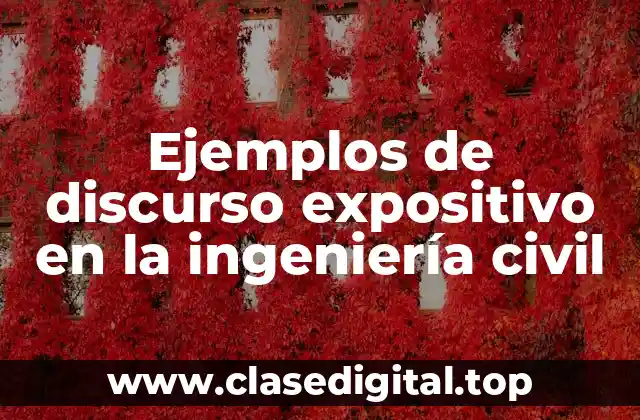 Ejemplos de discurso expositivo en la ingeniería civil
