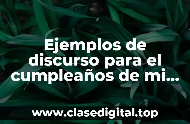 Ejemplos de discurso para el cumpleaños de mi mama