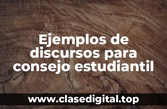 Ejemplos de discursos para consejo estudiantil