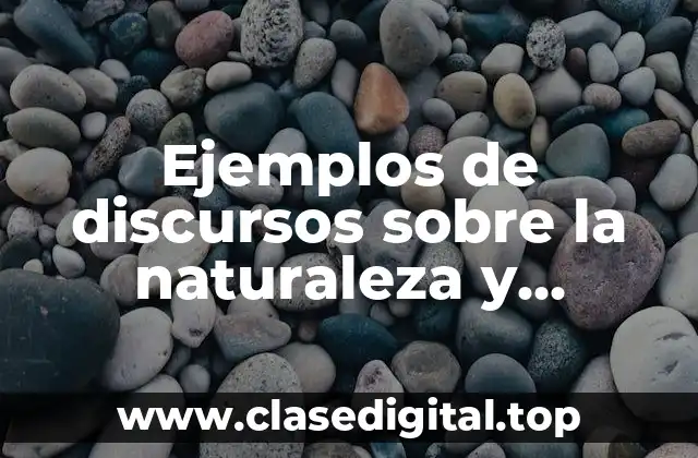 Ejemplos de discursos sobre la naturaleza y Significado