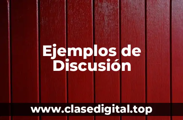 Ejemplos de Discusión