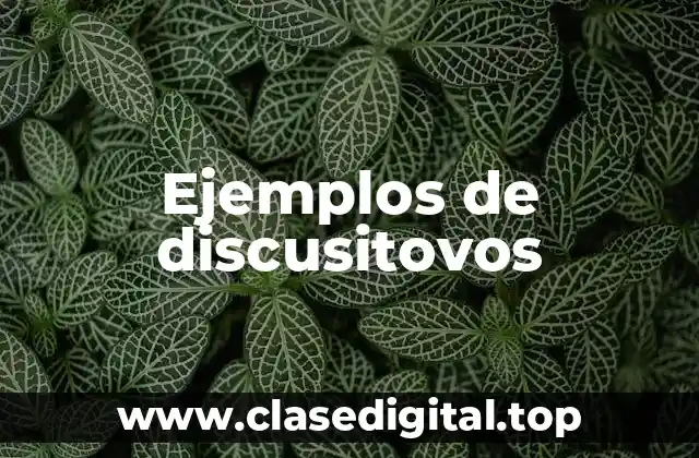 Ejemplos de discusitovos