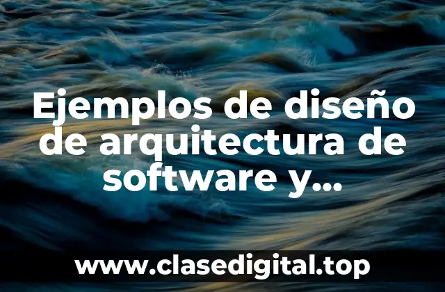 Ejemplos de diseño de arquitectura de software y Significado